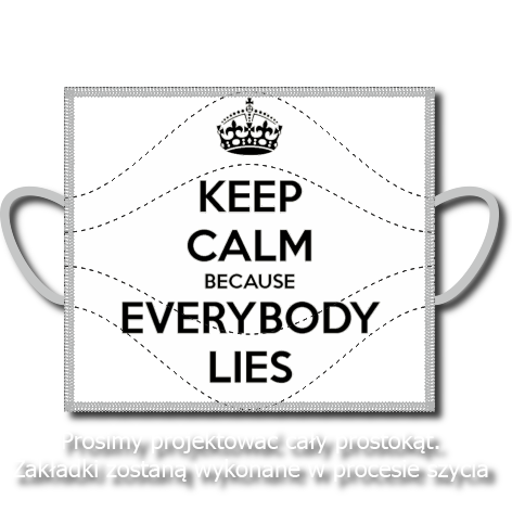 Maseczka „Keep Calm because Everybody Lies”