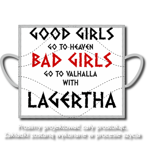 Maseczka „Good Girls Go To Haven Bad Girls Go To Valhalla With Lagertha”