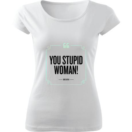 Koszulka damska fit „You Stupid Woman”