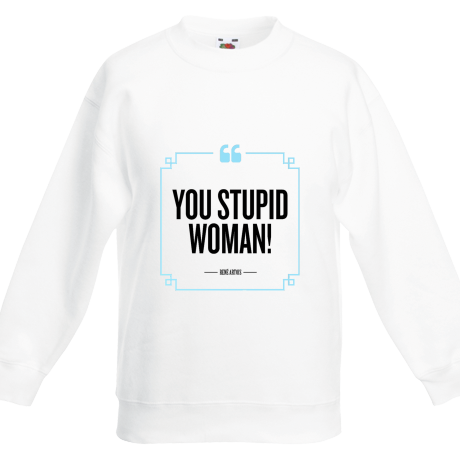 Bluza dziecięca „You Stupid Woman”