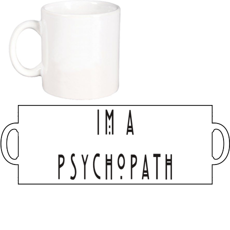 Kubek „I’m A Psychopath”