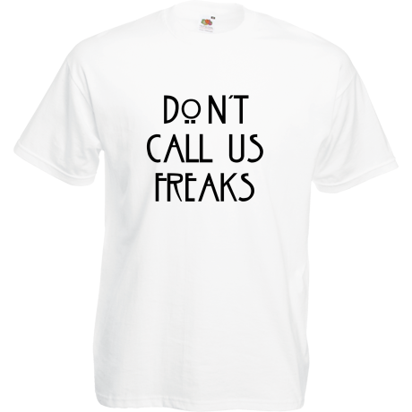 Koszulka „Don’t Call Us Freaks”