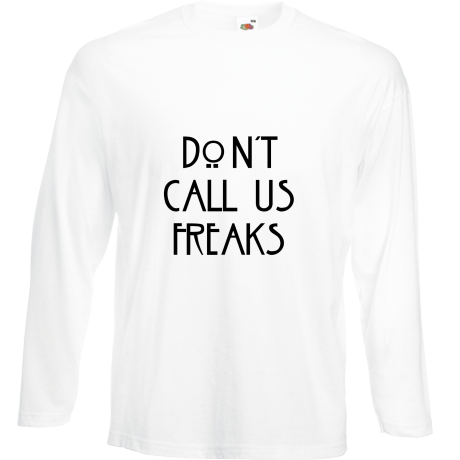 Koszulka z długim rękawem „Don’t Call Us Freaks”