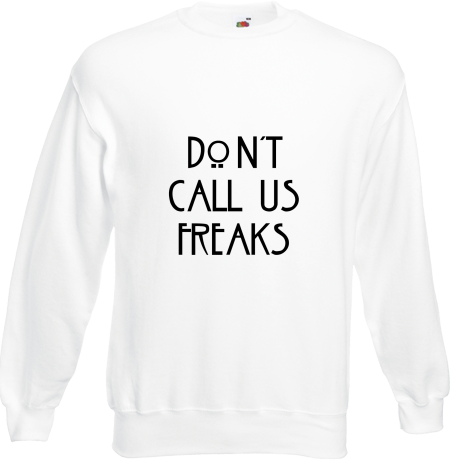Bluza „Don’t Call Us Freaks”