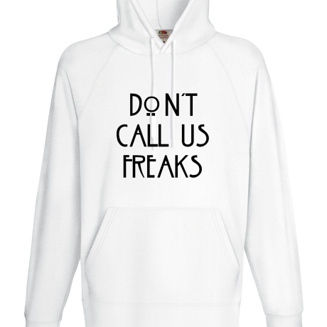 Bluza z kapturem „Don’t Call Us Freaks”