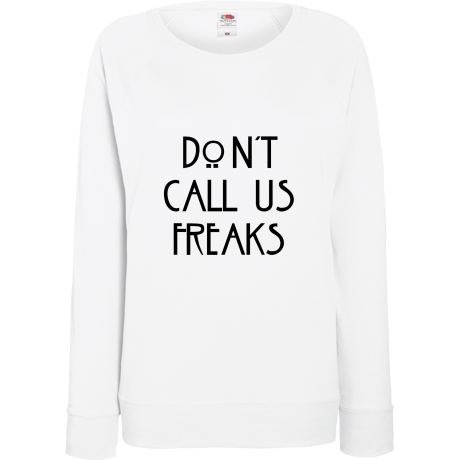 Bluza damska „Don’t Call Us Freaks”