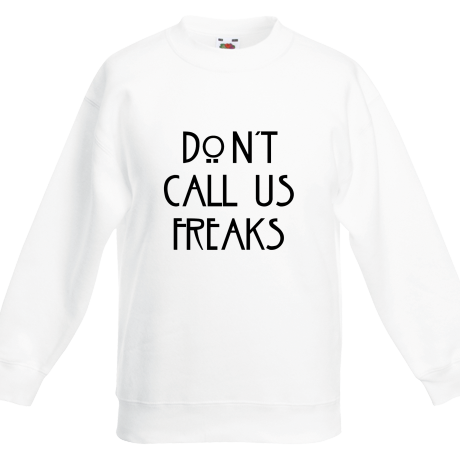 Bluza dziecięca „Don’t Call Us Freaks”