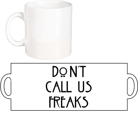 Kubek „Don’t Call Us Freaks”