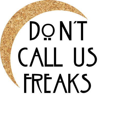 Podkładka pod kubek „Don’t Call Us Freaks”