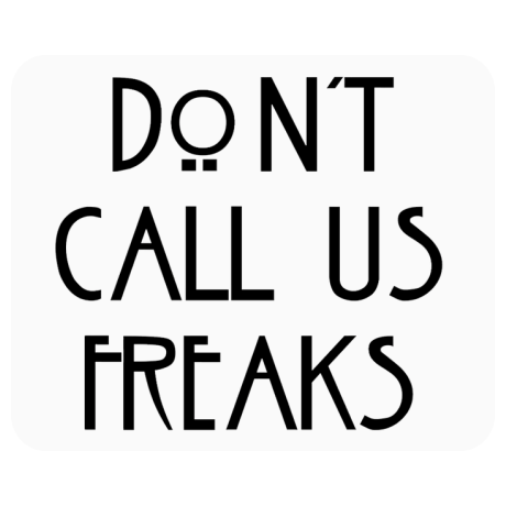 Podkładka pod mysz „Don’t Call Us Freaks”