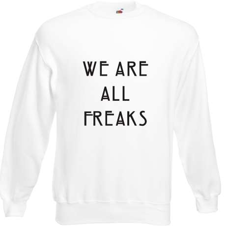 Bluza „We Are All Freaks”