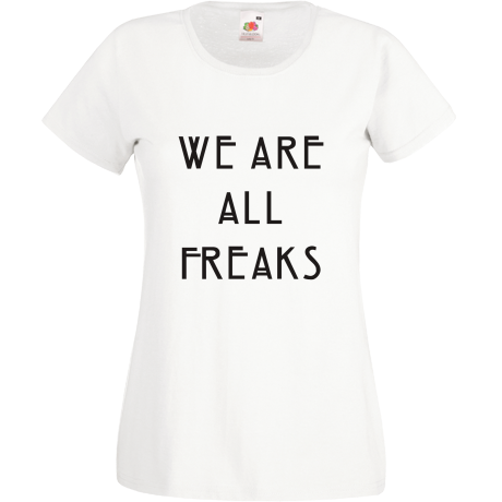 Koszulka damska „We Are All Freaks”