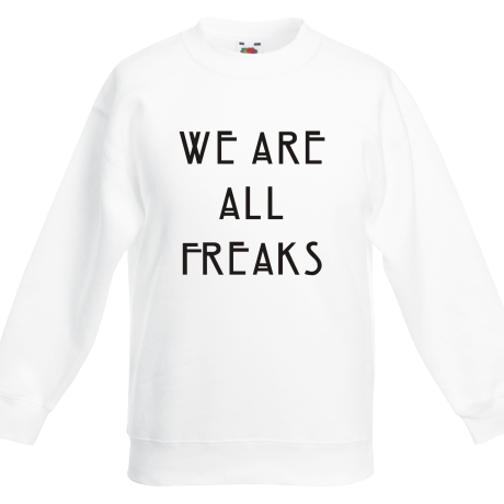 Bluza dziecięca „We Are All Freaks”