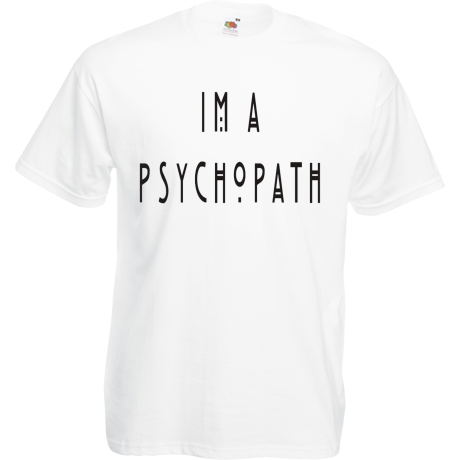 Koszulka „I’m A Psychopath”