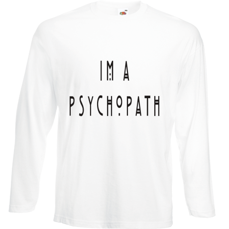 Koszulka z długim rękawem „I’m A Psychopath”
