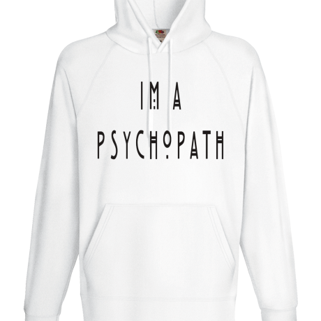 Bluza z kapturem „I’m A Psychopath”