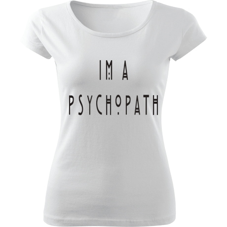 Koszulka damska „I’m A Psychopath”