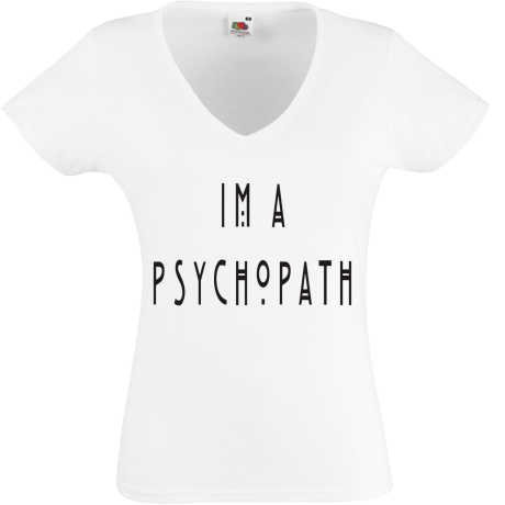 Koszulka damska w serek „I’m A Psychopath”