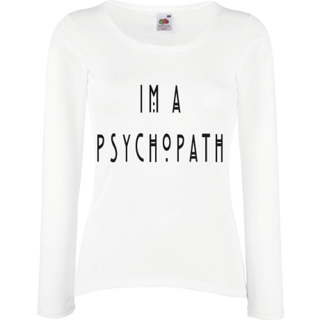 Koszulka damska z długim rękawem „I’m A Psychopath”