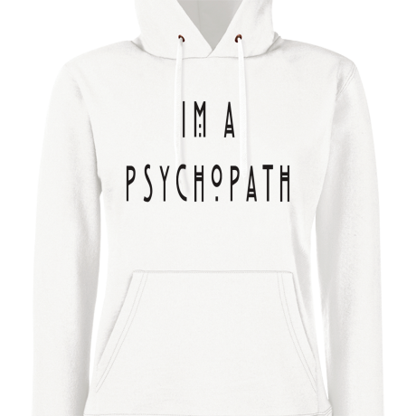 Bluza damska z kapturem „I’m A Psychopath”