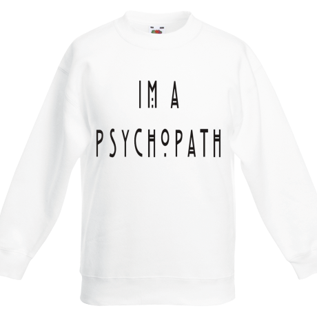 Bluza dziecięca „I’m A Psychopath”