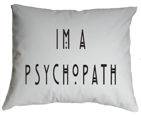 Poduszka „I’m A Psychopath”