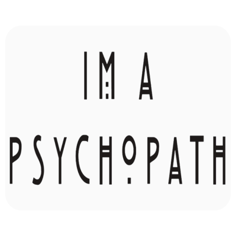 Podkładka pod mysz „I’m A Psychopath”