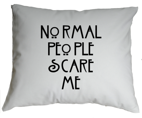 Poduszka „Normal People Scare Me”