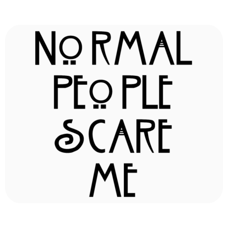 Podkładka pod mysz „Normal People Scare Me”