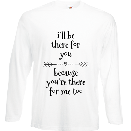 Koszulka z długim rękawem „I’ll Be There For You”