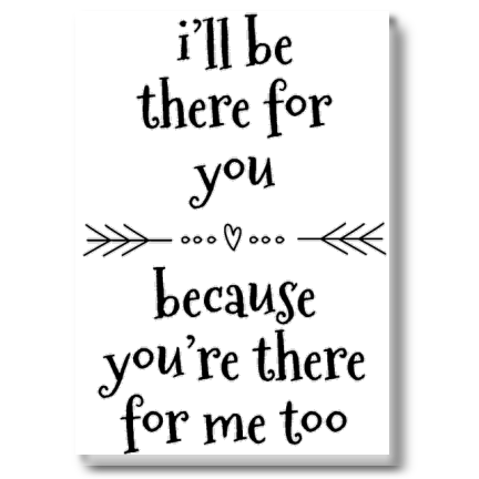 Plakat „I’ll Be There For You”