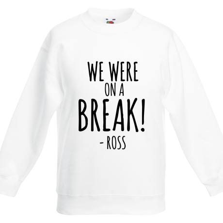 Bluza dziecięca „We Were on a Break”